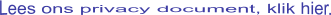 Lees ons privacy document, klik hier.